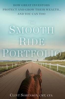 The Smooth Ride Portfolio: How Great Investors Protect and Grow Their Wealth...and You Can Too Cover Image