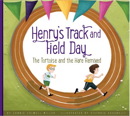 Henry's Track and Field Day: The Tortoise and the Hare Remixed (Aesop's Fables Remixed) By Connie Colwell Miller, Victoria Assanelli (Illustrator) Cover Image