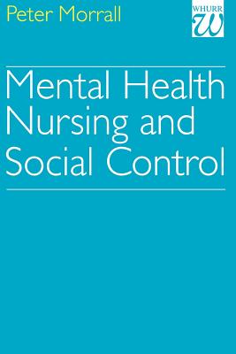 Mental Health Nursing and Social Control By Peter Morrall Cover Image