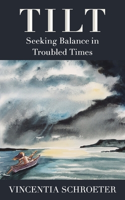 Tilt: Seeking Balance in Troubled Times