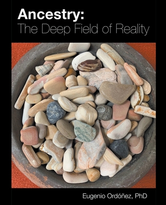 Ancestry: The Deep Field of Reality By Eugenio Ordóñez Cover Image