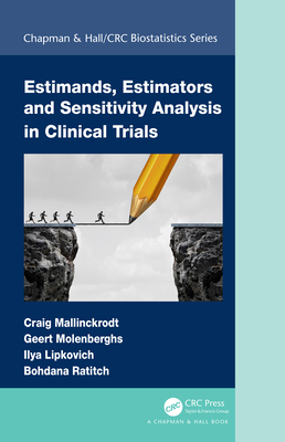 Estimands, Estimators and Sensitivity Analysis in Clinical Trials (Chapman & Hall/CRC Biostatistics) Cover Image