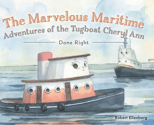 The Marvelous Maritime Adventures of the Tugboat Cheryl Ann: Done Right Cover Image