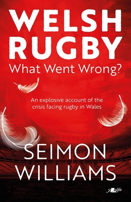 Welsh Rugby: What Went Wrong? Cover Image