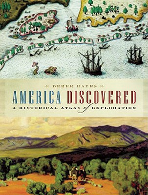America Discovered: A Historical Atlas of North American Exploration Cover Image