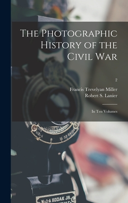 The Photographic History of the Civil War: in Ten Volumes; 2 Cover Image