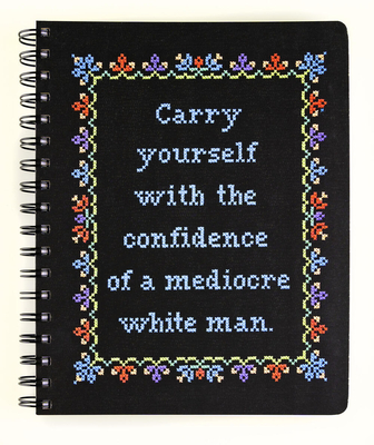 Carry Yourself with the Confidence of a Mediocre White Man Notebook Cover Image