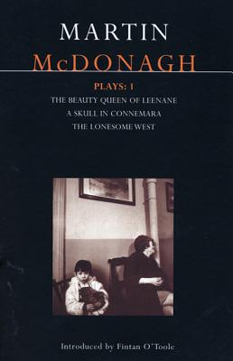 McDonagh Plays: 1: The Beauty Queen of Leenane; A Skull of Connemara; The Lonesome West (Contemporary Dramatists) By Martin McDonagh Cover Image