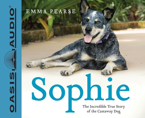 Sophie: The Incredible True Story of the Castaway Dog The