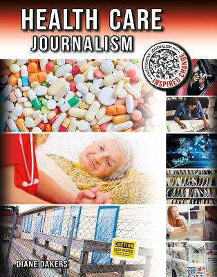 Health Care Journalism (Investigative Journalism That Inspired Change)