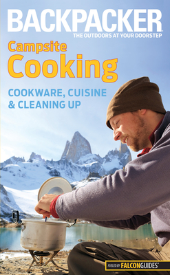 Cover for Backpacker Campsite Cooking: Cookware, Cuisine, and Cleaning Up (Backpacker Magazine)