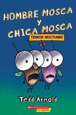 Hombre Mosca y Chica Mosca: Terror nocturno (Fly Guy and Fly Girl: Night Fright) By Tedd Arnold, Tedd Arnold (Illustrator) Cover Image