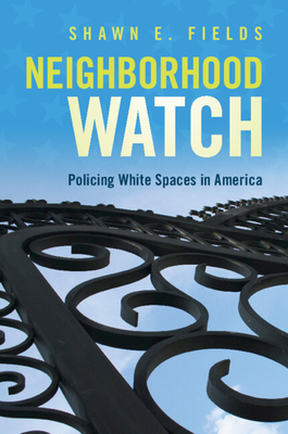 Neighborhood Watch: Policing White Spaces in America Cover Image