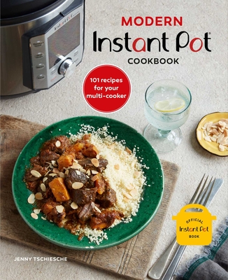 Modern Instant Pot® Cookbook: 101 recipes for your multi-cooker