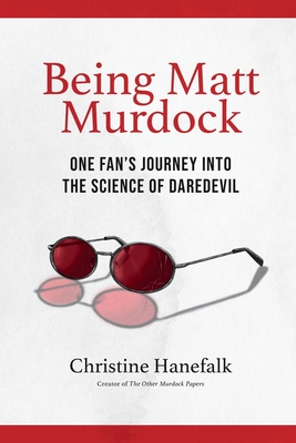 Being Matt Murdock: One Fan's Journey Into the Science of Daredevil By Christine Hanefalk Cover Image