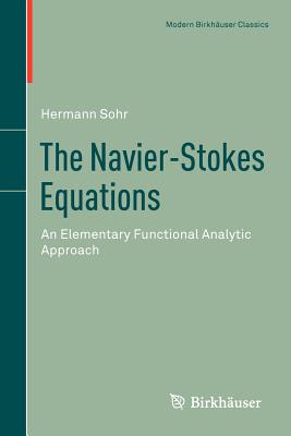 The Navier-Stokes Equations: An Elementary Functional Analytic Approach (Modern Birkh)