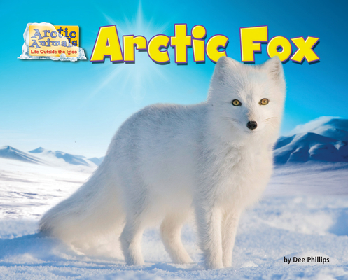 Arctic Fox (Arctic Animals: Life Outside the Igloo) Cover Image