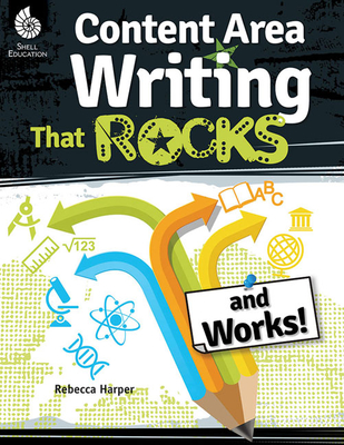 Content Area Writing that Rocks (and Works!) (Professional Resources)