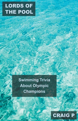 Lords of the Pool: Swimming Trivia About Olympic Champions Cover Image