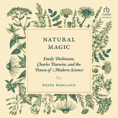 Natural Magic: Emily Dickinson, Charles Darwin, and the Dawn of Modern Science Cover Image