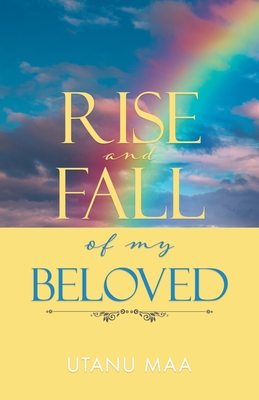 Cover for Rise and Fall of My Beloved