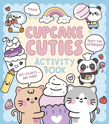 Cupcake Cuties Activity Book: Mazes, Spot the Difference, Dot-to