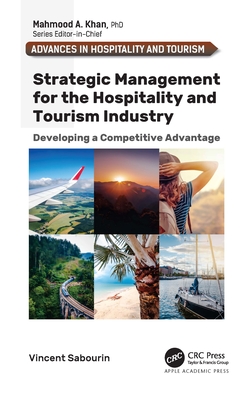 Strategic Management for the Hospitality and Tourism Industry: Developing a Competitive Advantage By Vincent Sabourin Cover Image
