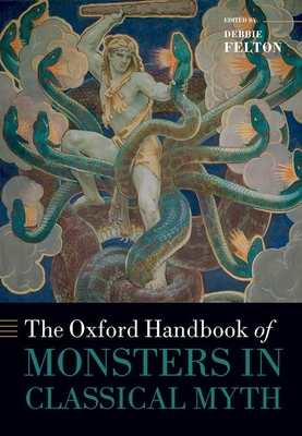 The Oxford Handbook of Monsters in Classical Myth (Oxford Handbooks) Cover Image