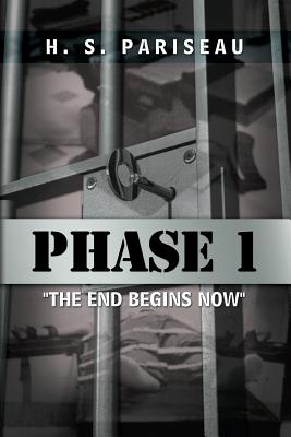 Phase I The End Begins Now By H. S. Pariseau Cover Image