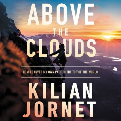 Above the Clouds: How I Carved My Own Path to the Top of the World Cover Image