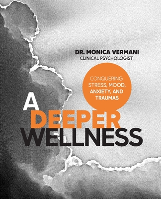 A Deeper Wellness: Conquering Stress, Mood, Anxiety and Traumas Cover Image