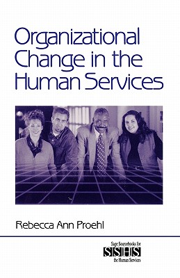 Organizational Change in the Human Services (Sage Sourcebooks for the Human Services)