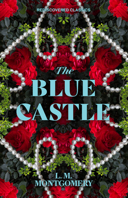 The Blue Castle (Rediscovered Classics) Cover Image