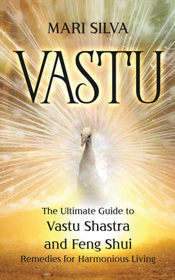 Vastu: The Ultimate Guide to Vastu Shastra and Feng Shui Remedies for Harmonious Living Cover Image
