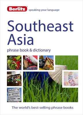 Berlitz Language: Southeast Asia Phrase Book & Dictionary: Burmese, Thai, Vietnamese, Khmer & Lao (Berlitz Phrasebooks) Cover Image