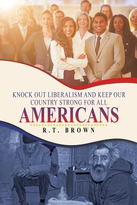 Knock out Liberalism and Keep Our Country Strong for All Americans Cover Image