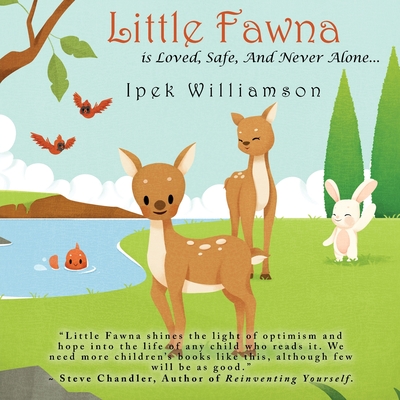 Little Fawna is Loved, Safe, And Never Alone... By Ipek Williamson Cover Image