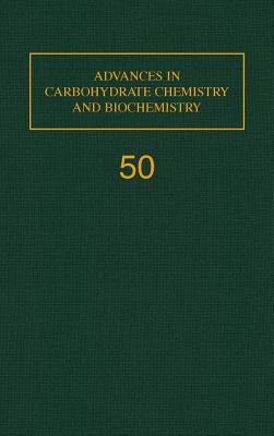 Advances in Carbohydrate Chemistry and Biochemistry: Volume 50 Cover Image