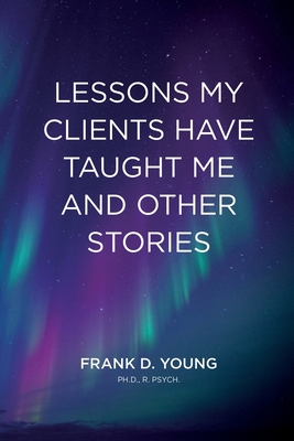 Lessons My Clients Have Taught Me And Other Stories Cover Image