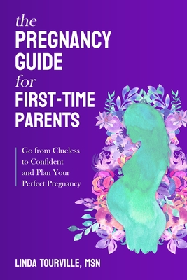 The Pregnancy Guide for First-Time Parents: Go from Clueless to Confident and Plan Your Perfect Pregnancy Cover Image