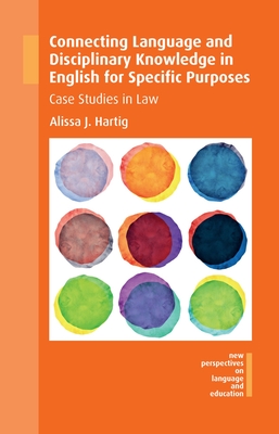 Connecting Language and Disciplinary Knowledge in English for Specific Purposes: Case Studies in Law (New Perspectives on Language and Education #55) Cover Image