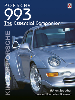 Porsche 993: King of Porsche (Essential Companion) By Adrian Streather Cover Image
