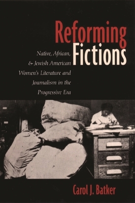 Reforming Fictions: Native, African, and Jewish American Women's Literature and Journalism in the Progressive Era Cover Image