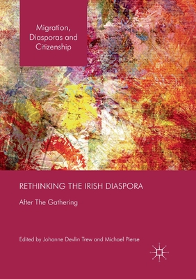 Rethinking the Irish Diaspora: After the Gathering (Migration) By Johanne Devlin Trew (Editor), Michael Pierse (Editor) Cover Image