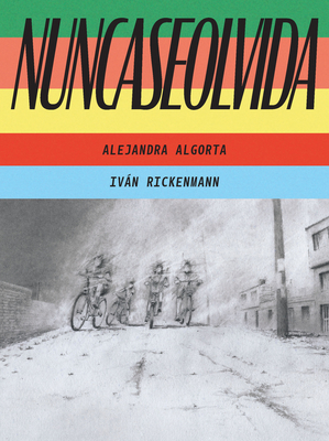 Nuncaseolvida: (Neverforgotten Spanish Edition) By Alejandra Algorta, Iván Rickenmann (Illustrator) Cover Image
