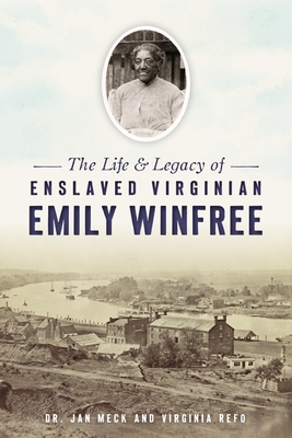 The Life & Legacy of Enslaved Virginian Emily Winfree (American Heritage)