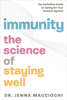 Immunity: The Science of Staying Well—The Definitive Guide to Caring for Your Immune System Cover Image