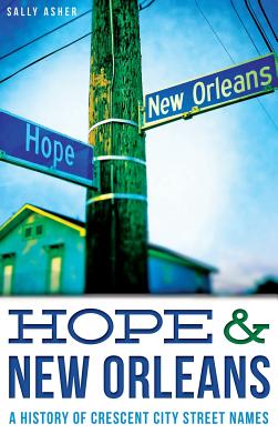 Hope & New Orleans: A History of Crescent City Street Names Cover Image