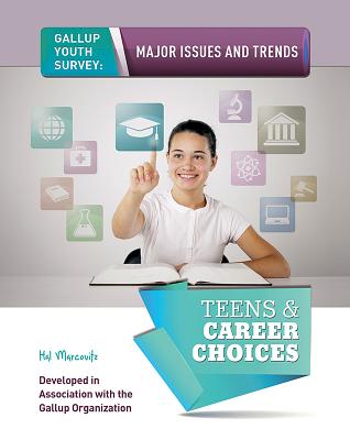 Teens & Career Choices (Gallup Youth Survey: Major Issues and Trends (Mason Crest)) Cover Image