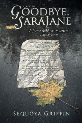 Goodbye, SaraJane: A Foster Child Writes Letters to Her Mother Cover Image